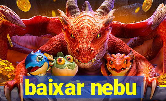 baixar nebu